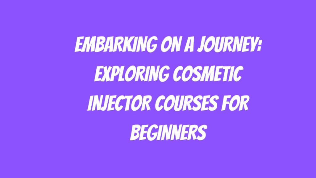 Cosmetic Injector Courses